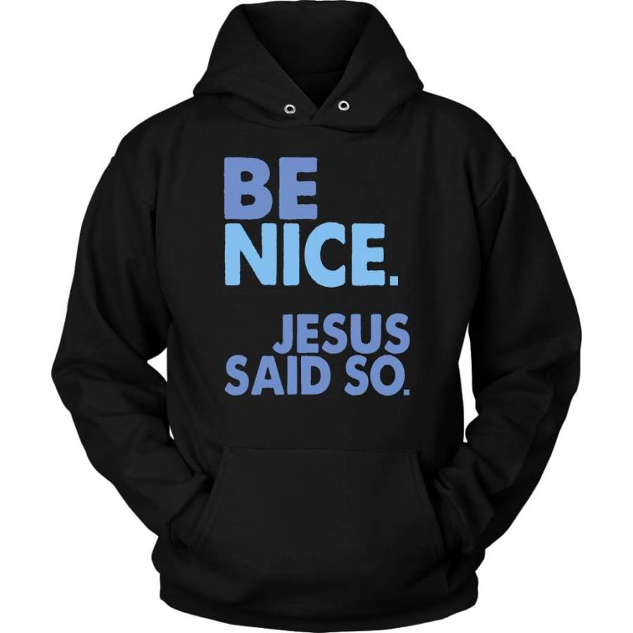 Be nice Jesus said so hoodie | Jesus hoodie