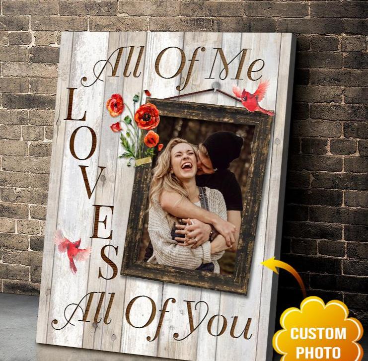 Personalized Photo Upload Yourself, Relatives Custom Canvas, Poster Wall Art Bird Wedding Anniversary Gift For Wife All Of Me Loves All Of You