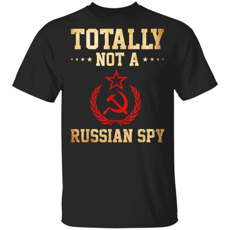 Totally Not A Russian Spy  Political Tshirt