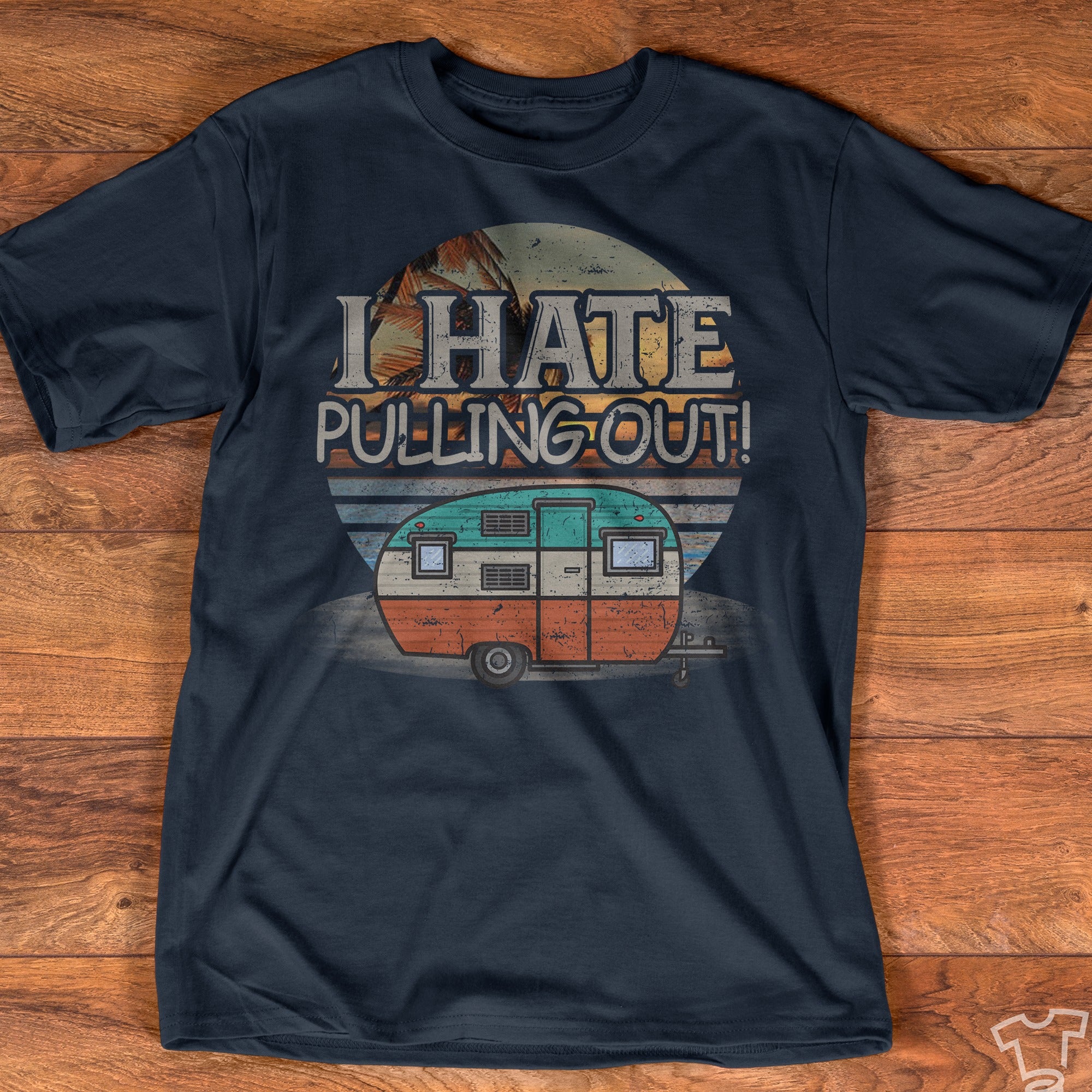 Vintage Retro I Hate Pulling Out Camping Car Lovers Gift Standard/Premium T-Shirt