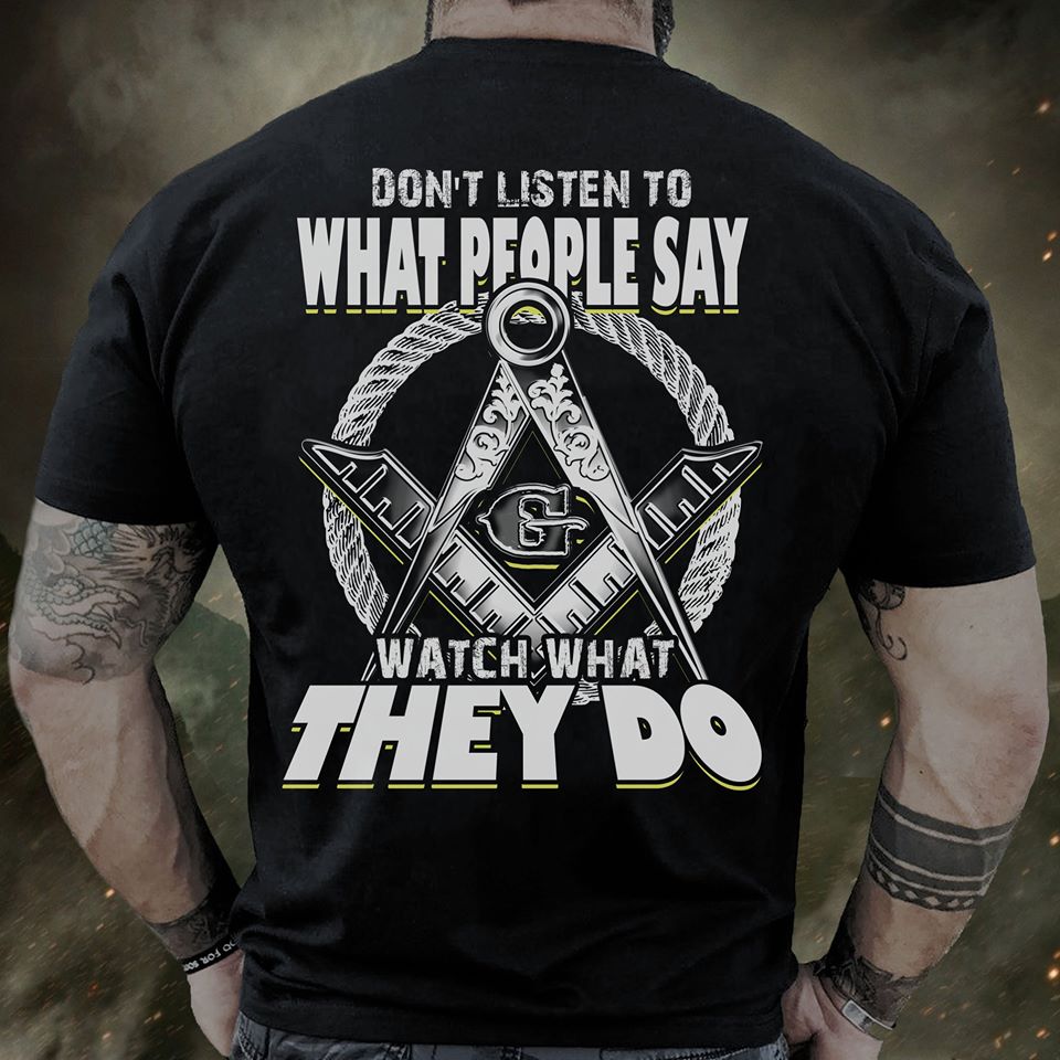 Don’t Listen To What People Say Watch What They Do Standard Men T-shirt