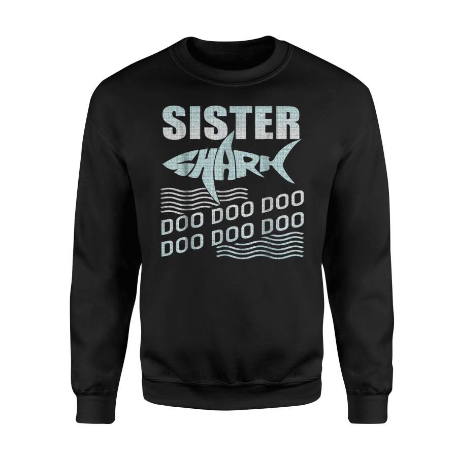 Cute Sister Shark Doo Doo Doo Tee For Sister Sweatshirt