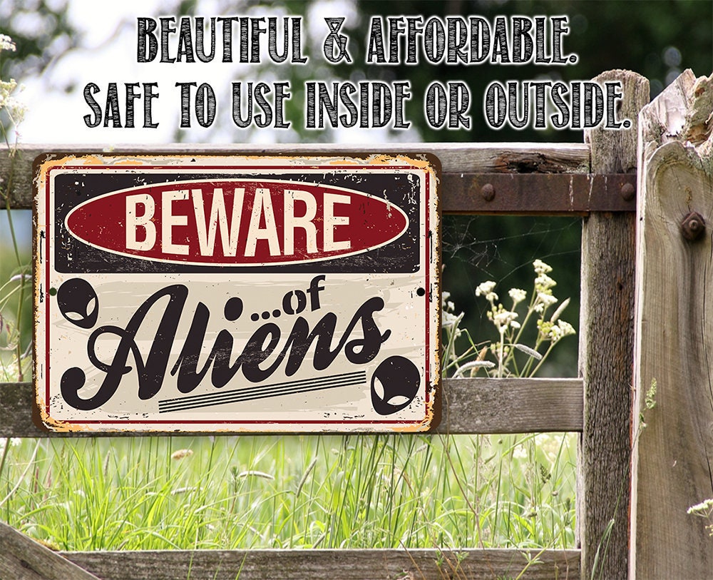 Durable Metal Sign – Beware of Aliens – 8″x12″ or 12″x18″ Use Indoor/Outdoor – Funny Decor and Gift