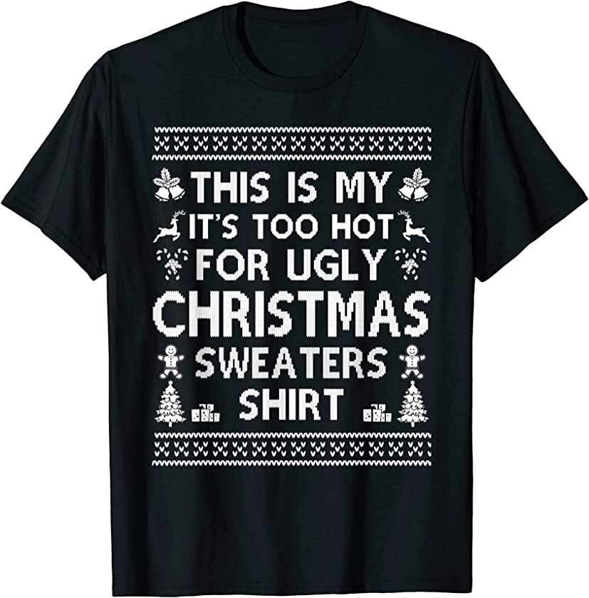 This Is My It’s Too Hot For Ugly Christmas Sweaters Party T-Shirt