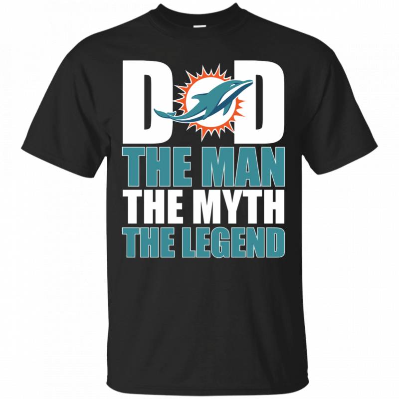 Miami Dolphins Football Dad The Man The Myth The Legend Shirt