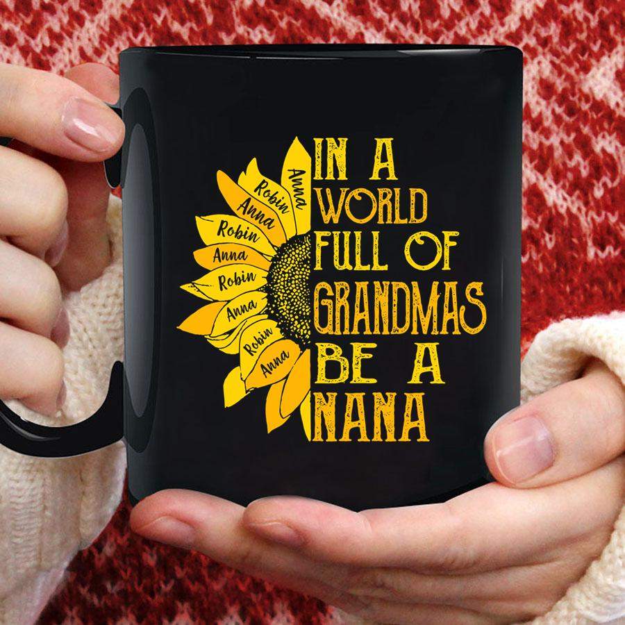 PERSONALIZED IN A WORLD FULL OF GRANDMAS BE A NANA SHIRT