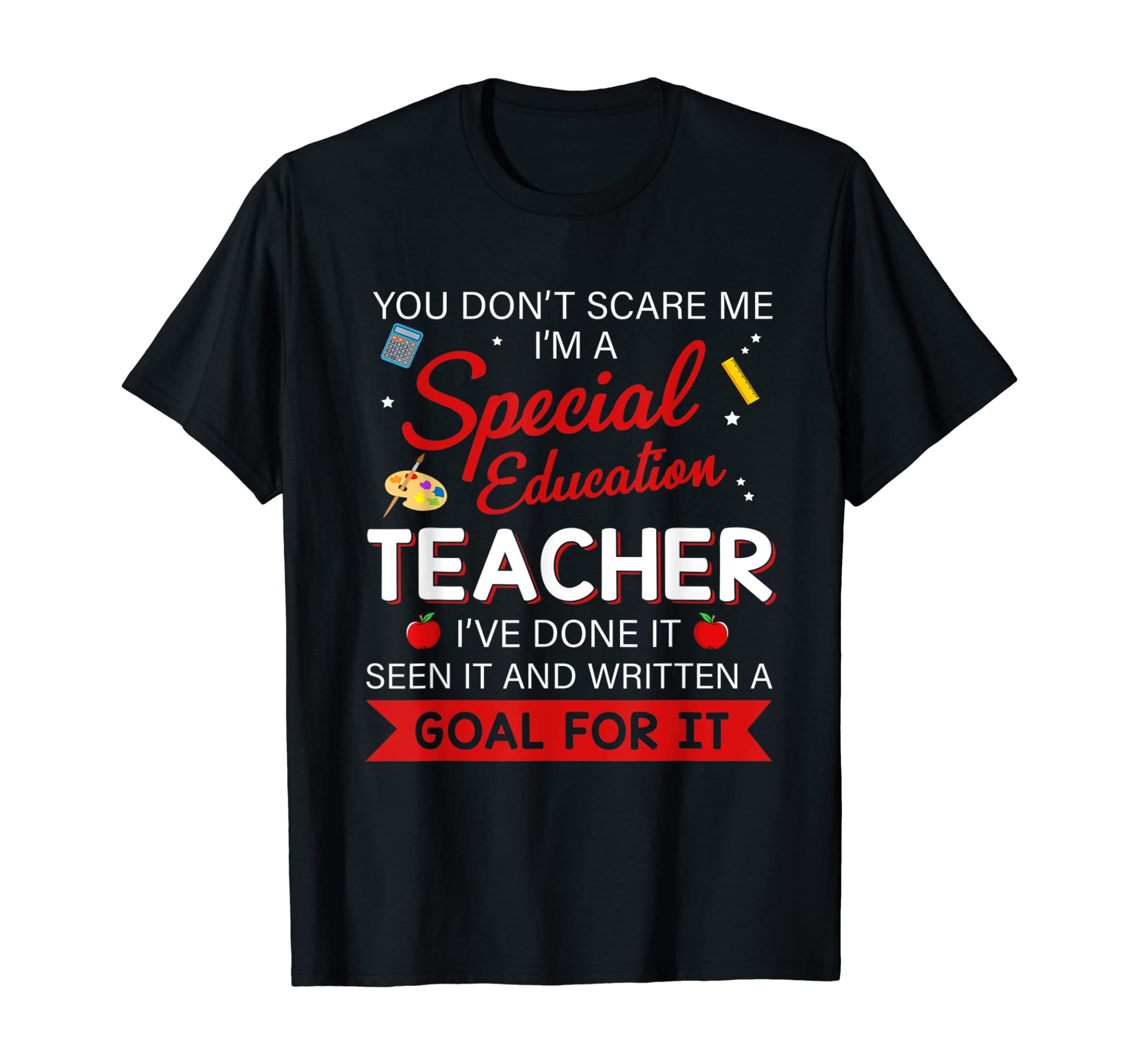 You Don’t Scare Me I’m A Special Education Teacher T-Shirt