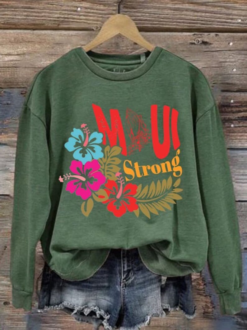 Maui Strong Sweatshirt, Maui Strong Shirt, Maui Wildfire Relief, Profits Donated To Maui Wildfire Relief, Support For Hawaii Fire Victims Sws1968