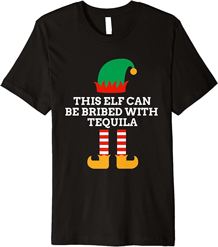 This Elf Can Be Bribed With Tequila Christmas Santa Helper Premium T-Shirt