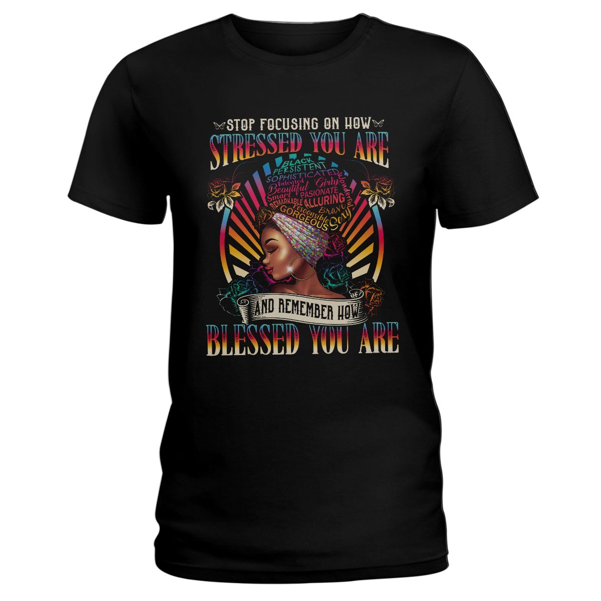 Stop Focusing On How Stressed You Are Black Girl Ez13 0210 Ladies T-Shirt