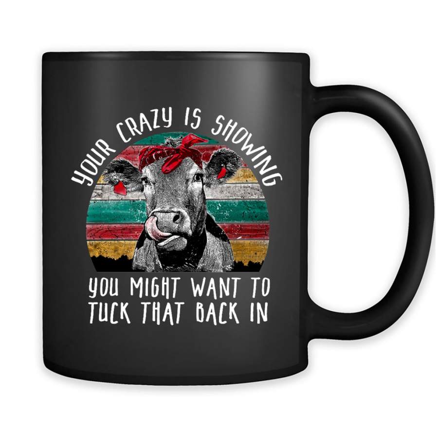 Your Crazy Is Showing You Might Want To Tuck That Back In, Cow Classic Vintage Retro Design – Full-Wrap Coffee Black Mug