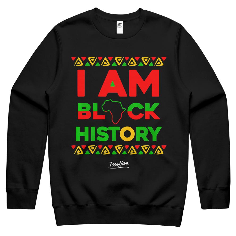 I Am Black History African American Black Pride Gift Crewneck Sweatshirt