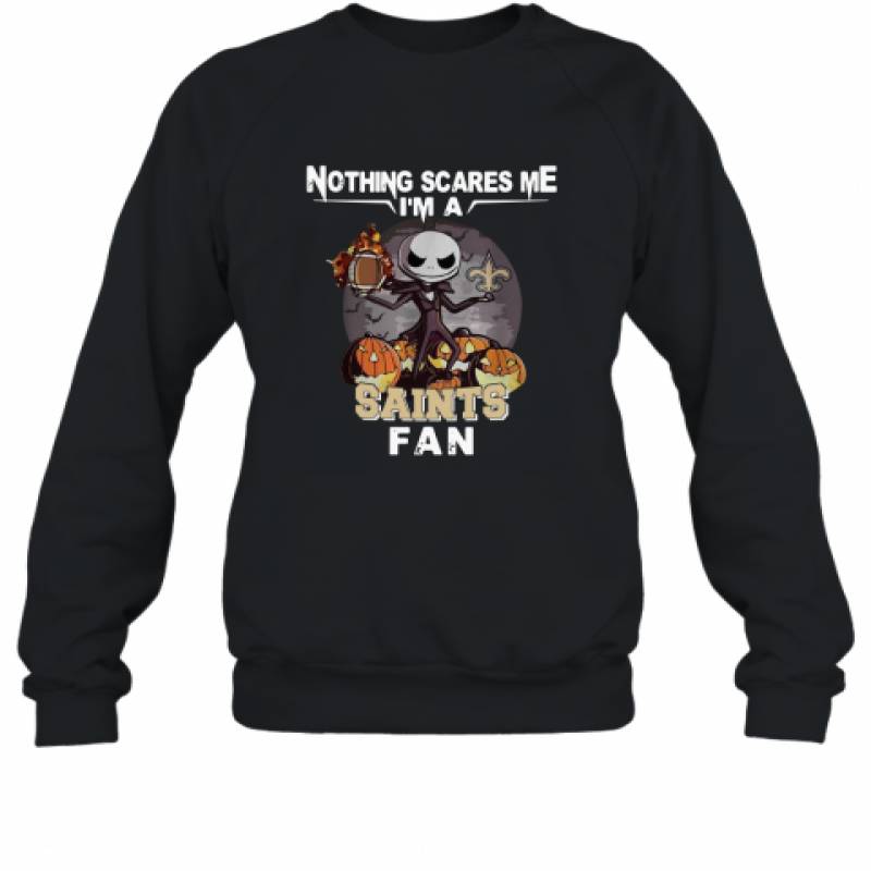 Jack Skellington nothing scares me I’m a New Orleans Saints fan shirt Sweatshirt