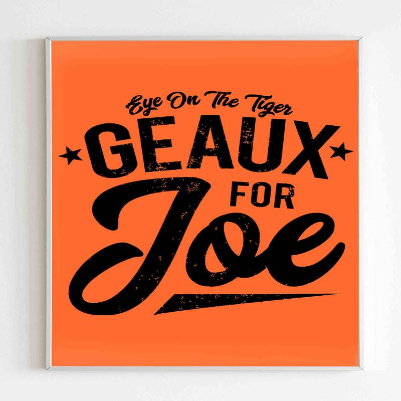 Eye On The Tiger Geaux For Joe Poster