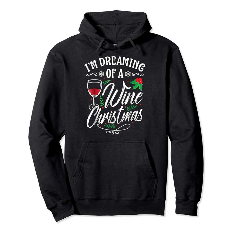 I’m Dreaming Of A Wine Christmas Funny Christmas Hoodie