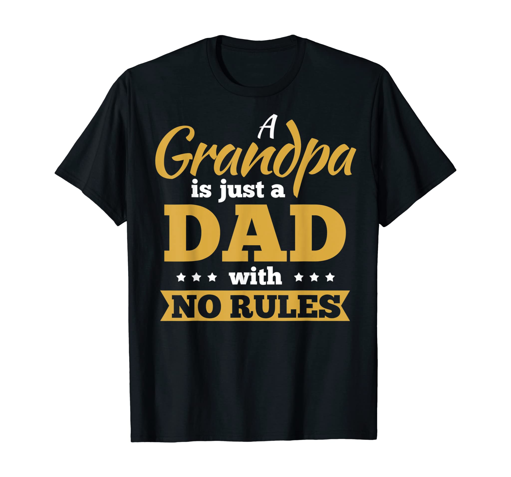 Mens A Grandpa Is Just A Dad With No Rules Funny Gift T-Shirt