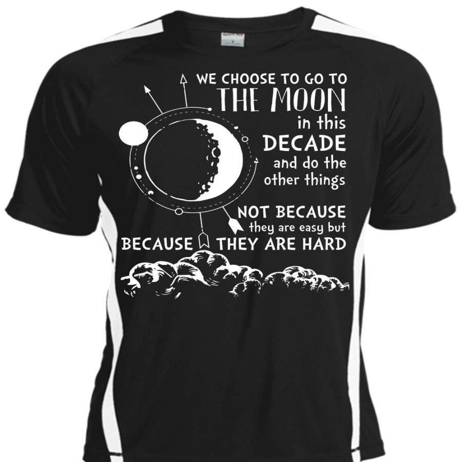 We Choose To Go To The Moon T Shirt, They Are Hard T Shirt, Cool Shirt