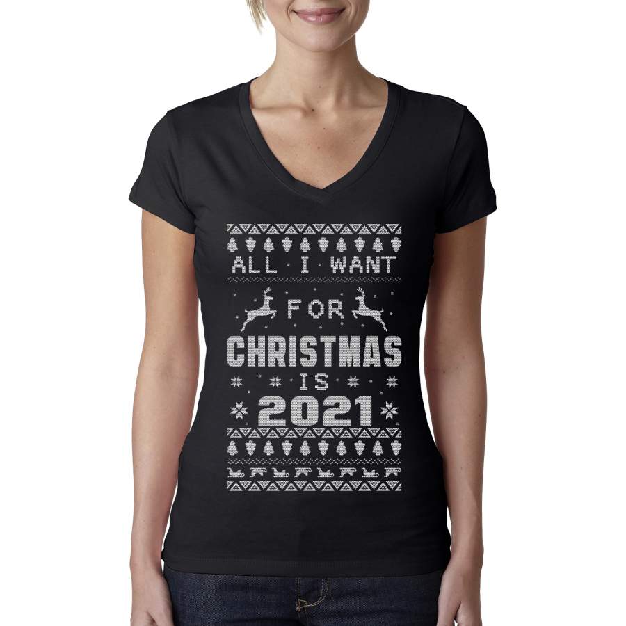 All I Want for Christmas is 2021 Ugly Christmas Sweater Womens Junior Fit V-Neck Tee