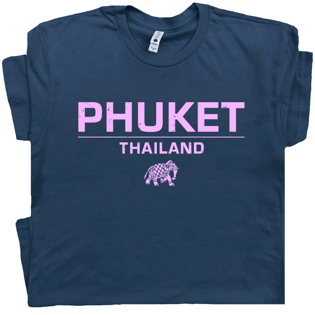 Phuket Thailand T Shirt Yoga Shirts India Elephant Shirts Buddha Saying Zen The Hangover Buddhist Bangkok Peace mens and womens Shirts