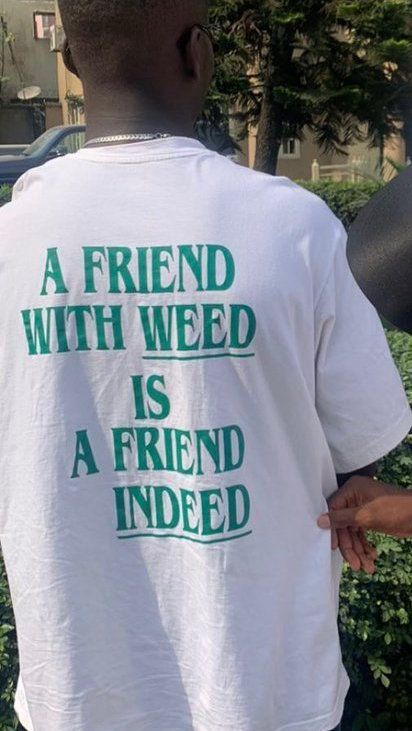 A Friend With Weed Is A Friend Indeed Tshirt