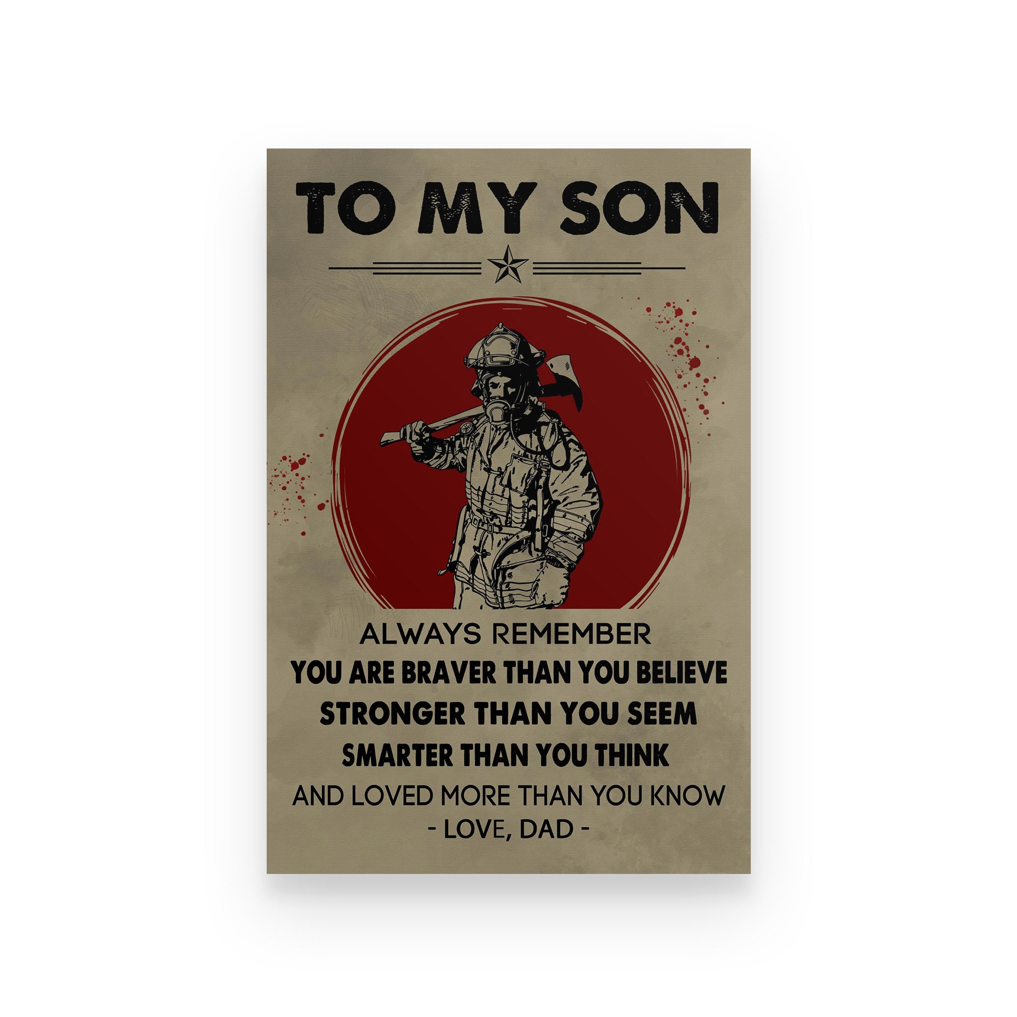 firefighter poster dad to son always remember  you are braver than you believe