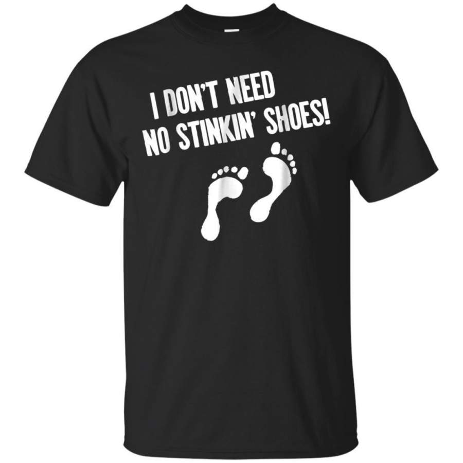 AGR I Dont Need No Stinkin Shoes Tshirt Jaq T-shirt