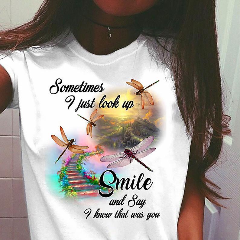 Sometimes I Just Look Up Smile And Say I Know That Was You Memorable Dragonfly T Shirt Gift Standard/Premium T-Shirt Hoodie