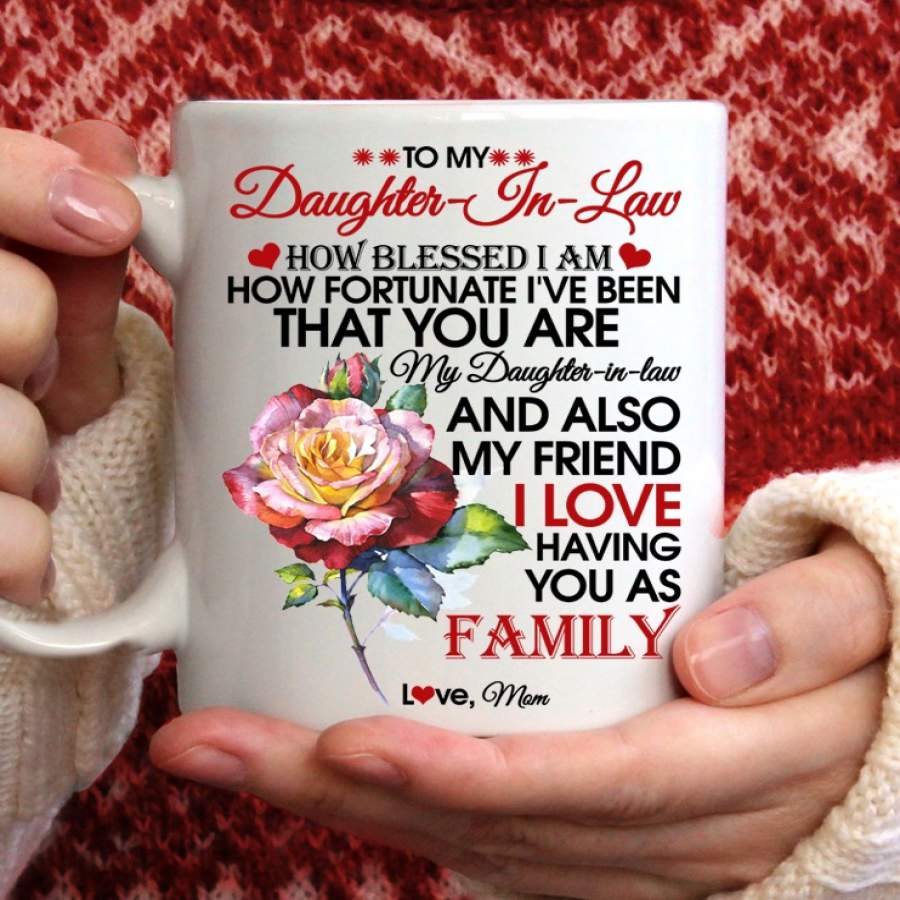 To my daughter in law how blessed i am how fortunate i’ve been that you are my daughter in law mug