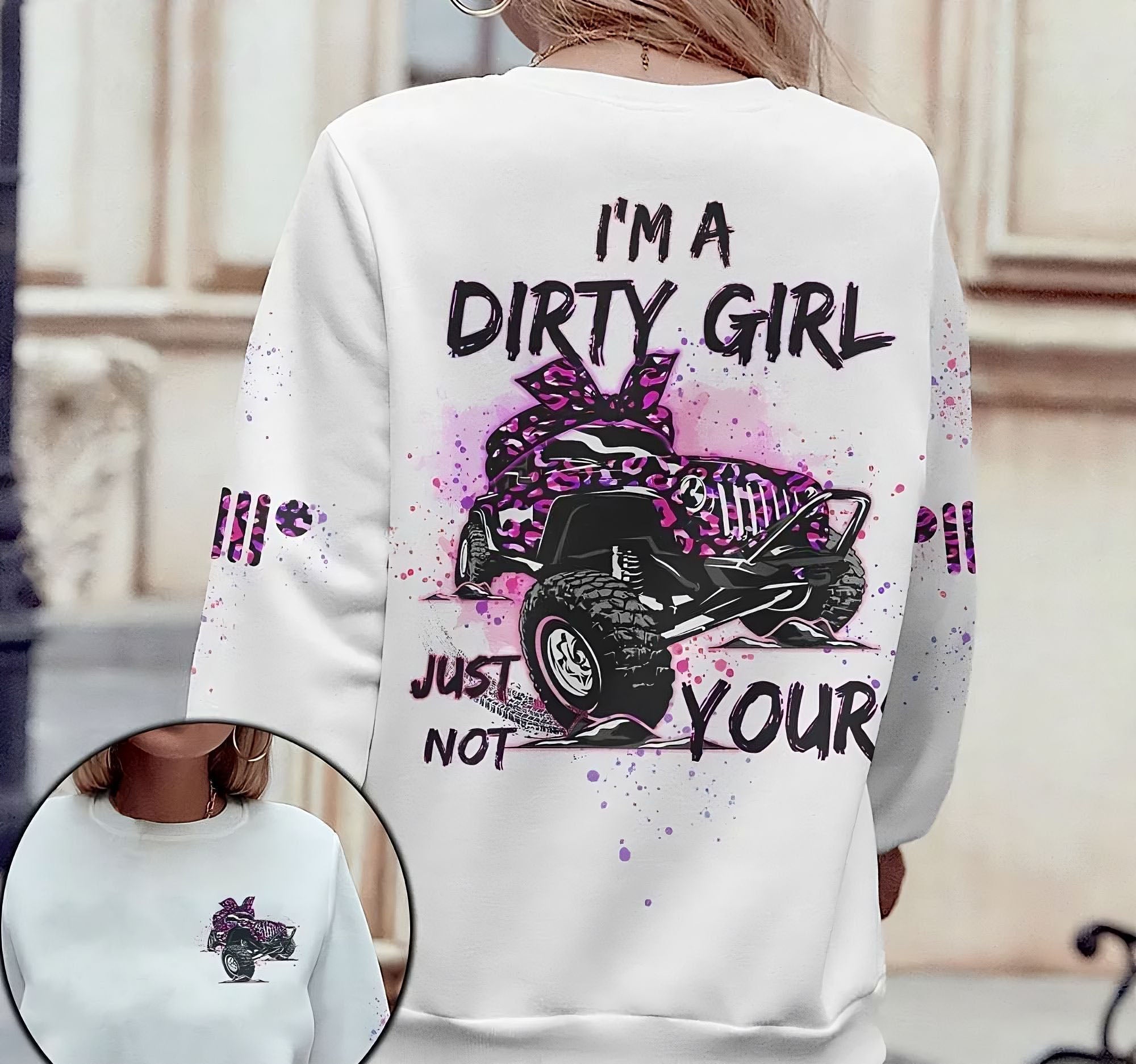 I’M A Dirty Girl Just Not Yours Jeep All Over Print Sweatshirt