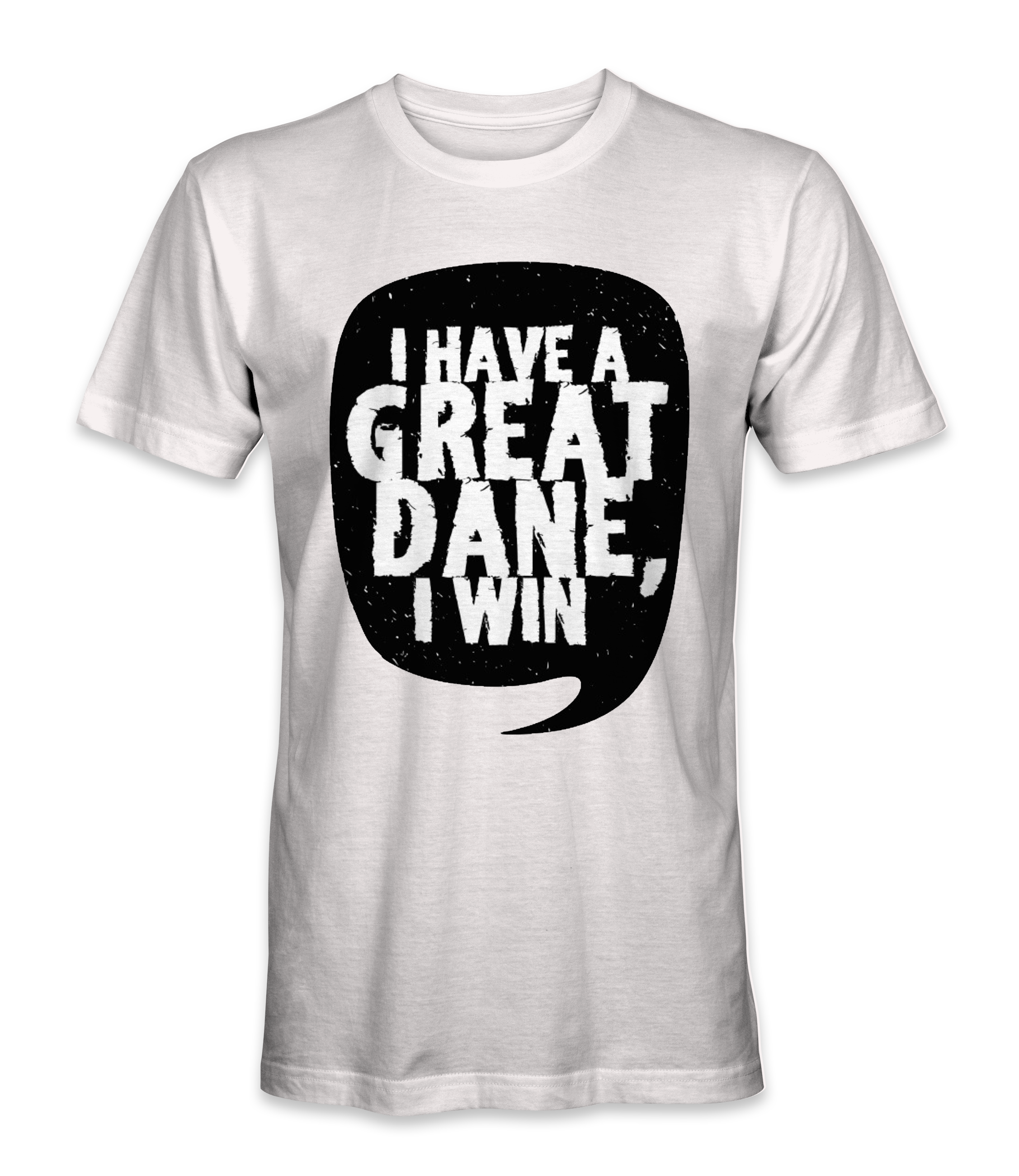 I Have A Great Dane, I Win.. Dog T-Shirt