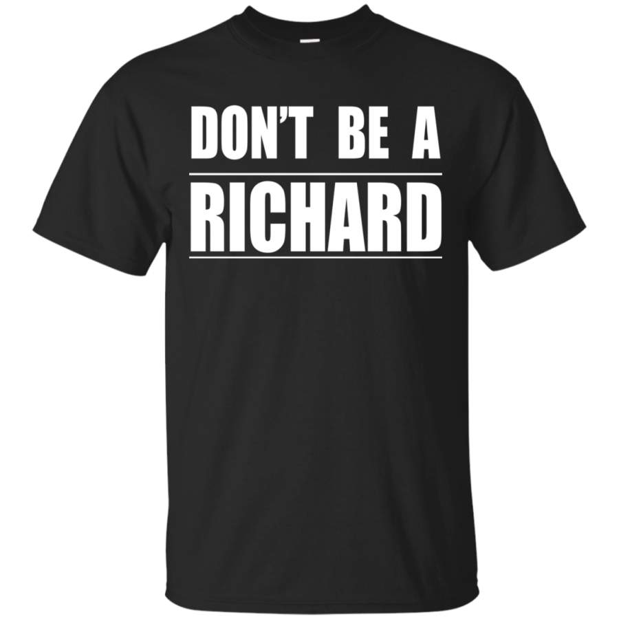 AGR Don’t Be A Richard Shirt