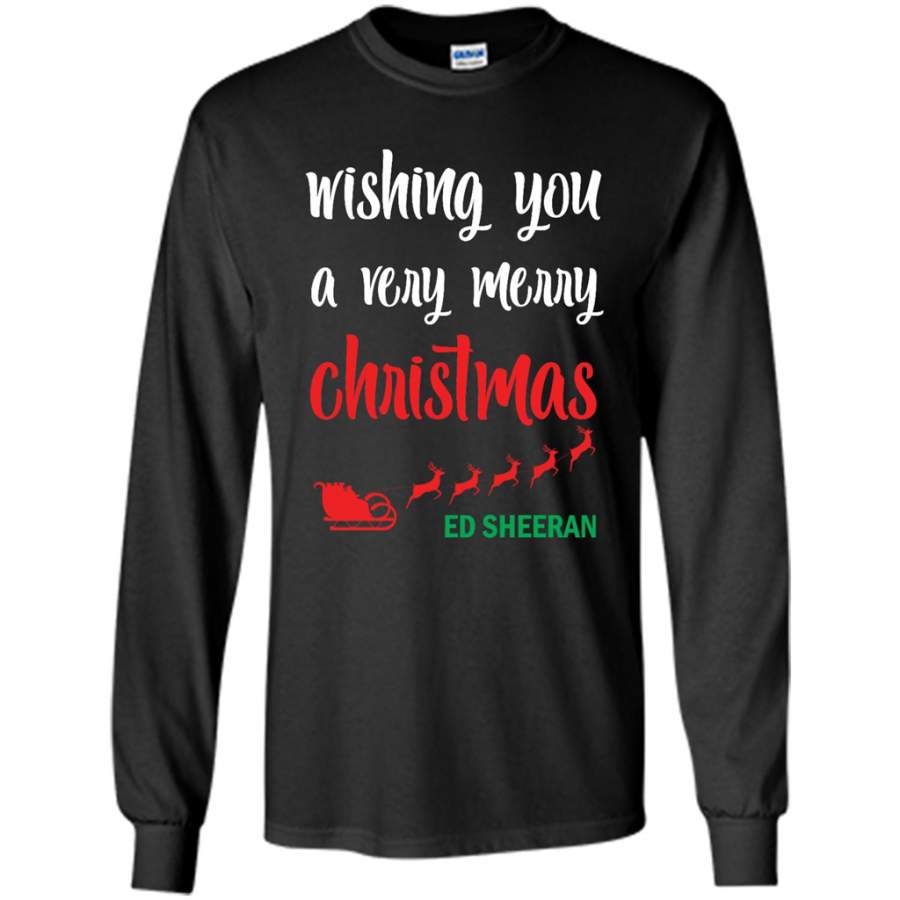 Wishing You A Very Merry Christmas Ed Sheeran – Gildan Long Sleeve Shirt