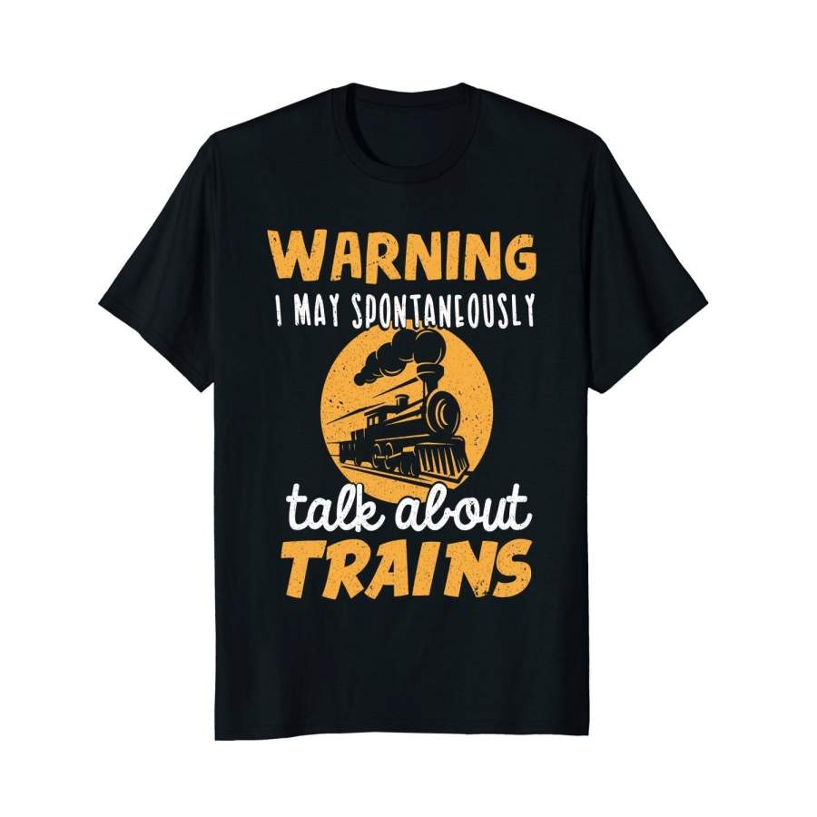 Warning I May Talk About Trains – Train Lover Gift T-Shirt Men Fashion Cotton T-Shirt