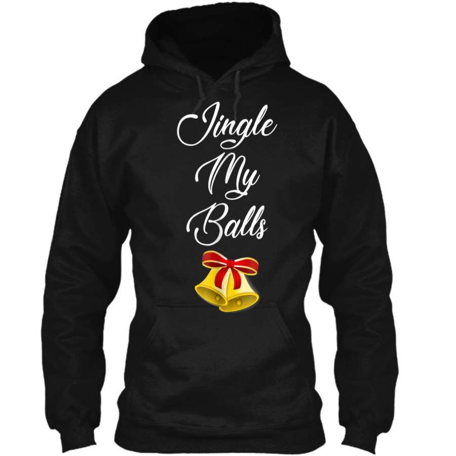 Jingle My Balls: Funny Christmas Humor  Pullover Hoodie 8 oz