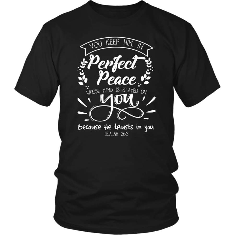 You will keep him in perfect peace Isaiah 26:3 NKJV t-shirt