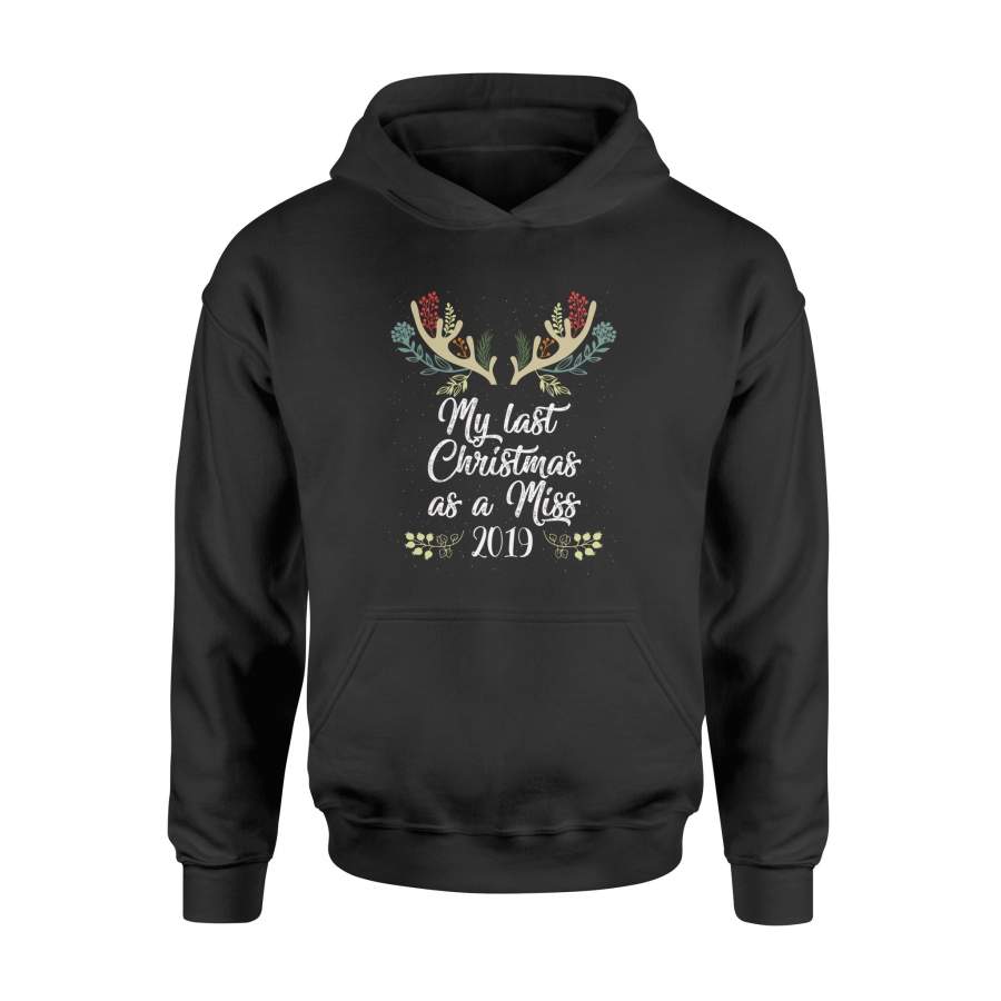 My Last Christmas as a Miss 2019 Womens Holiday Sweatshirt – Standard Hoodie