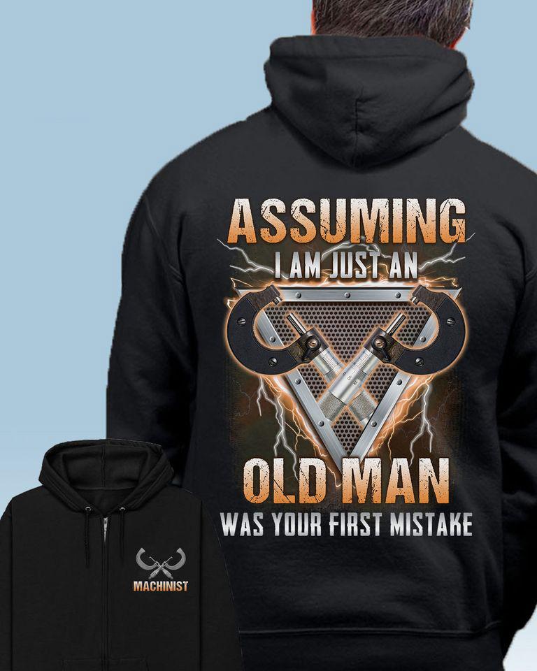 Assuming I Am Just An Old Man Was Your First Mistake Machinist Gift Standard Hoodie 2 sides