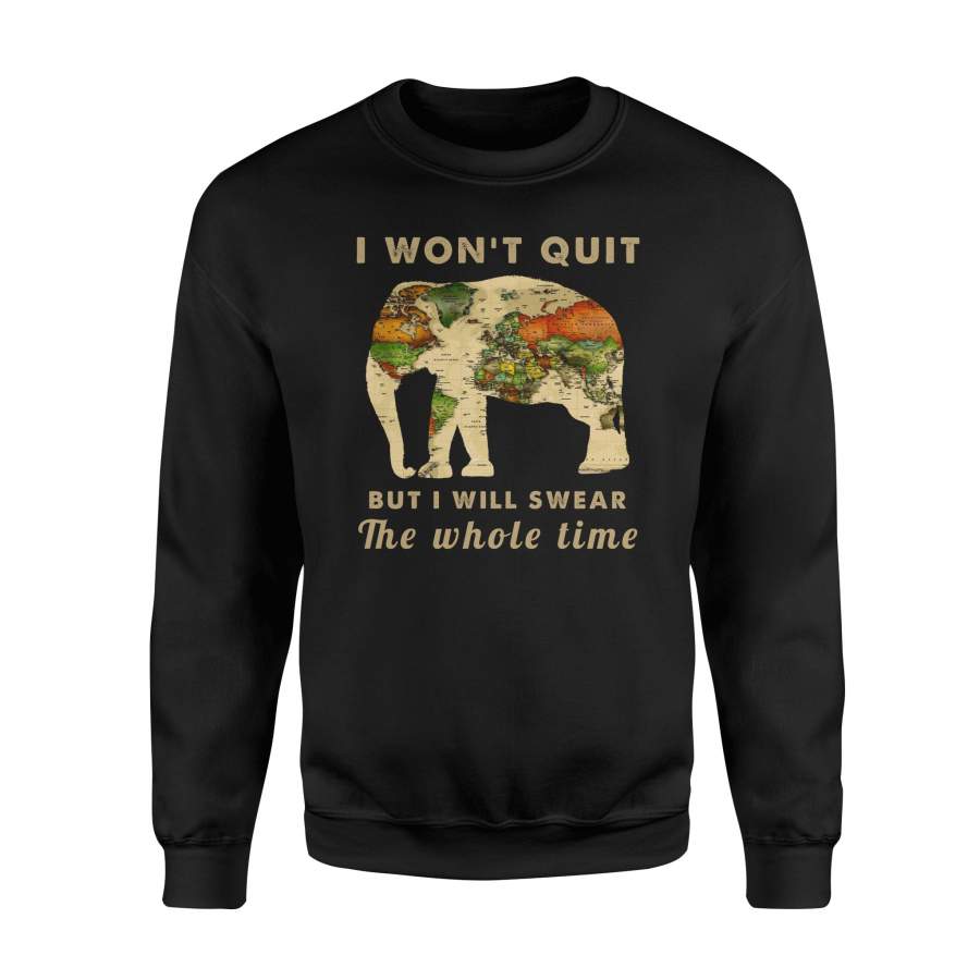 African Elephant map sweatshirt quote I won’t quit but I will swear the whole time – IPH268