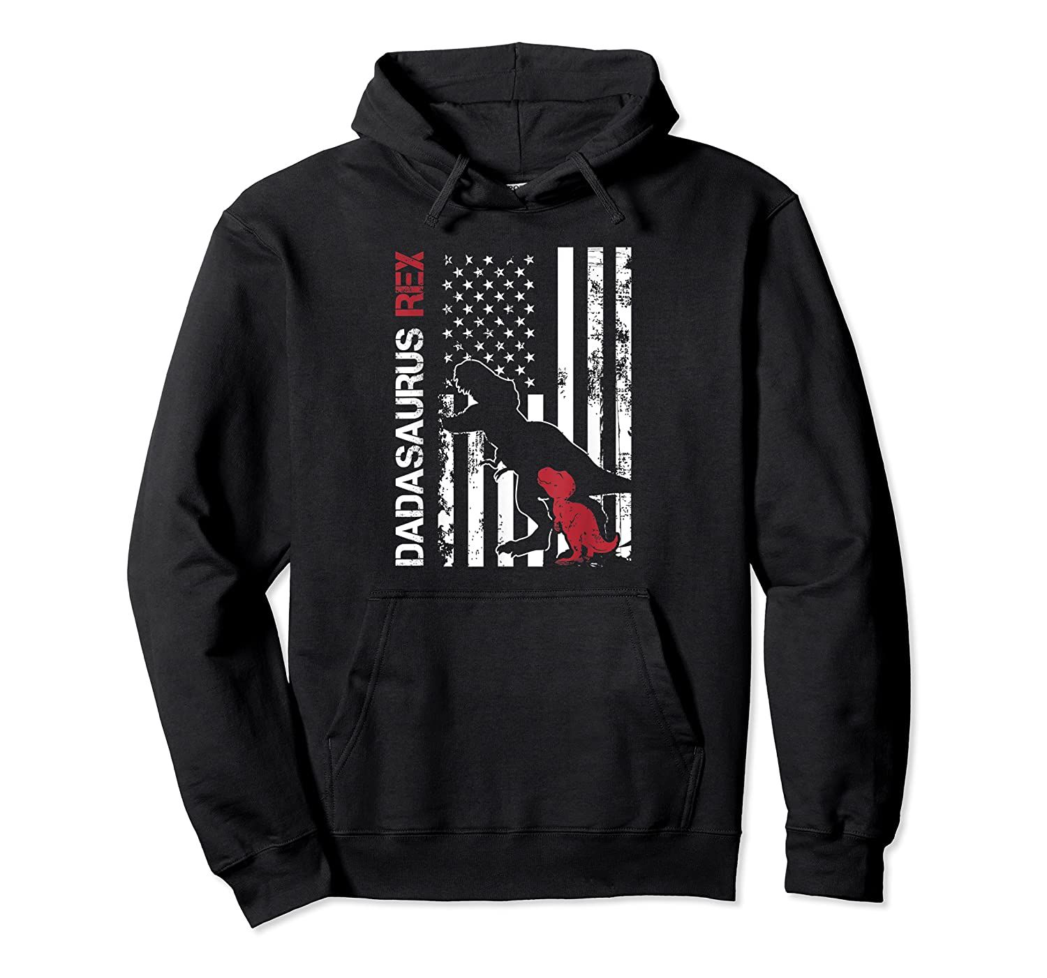 USA Flag Dadasaurus Rex Dinosaur Family Fathers Day Gift Pullover Hoodie, T-Shirt, Sweatshirt