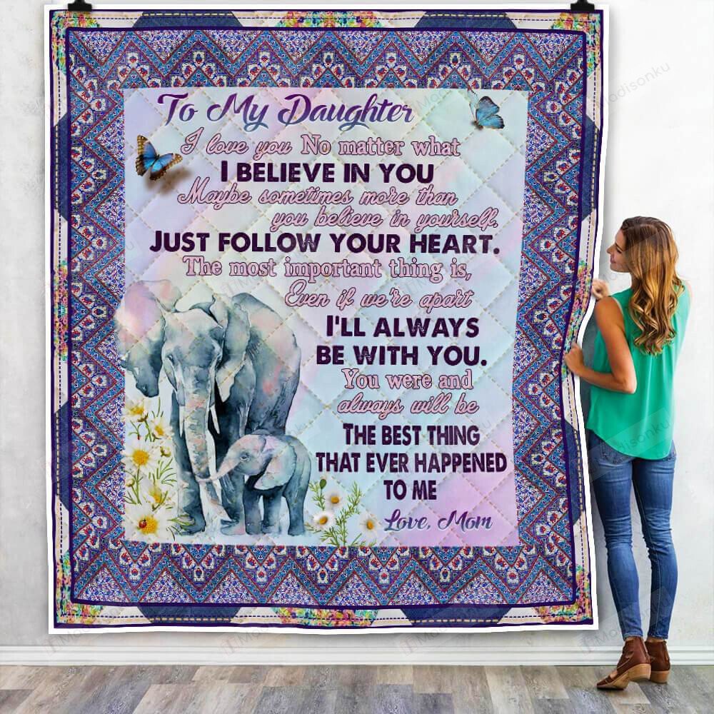 Personalized Elephant To My Daughter I Believe In You From Mom Quilt Blanket Great Customized Blanket Gifts For Birthday Christmas Thanksgiving Anniversary