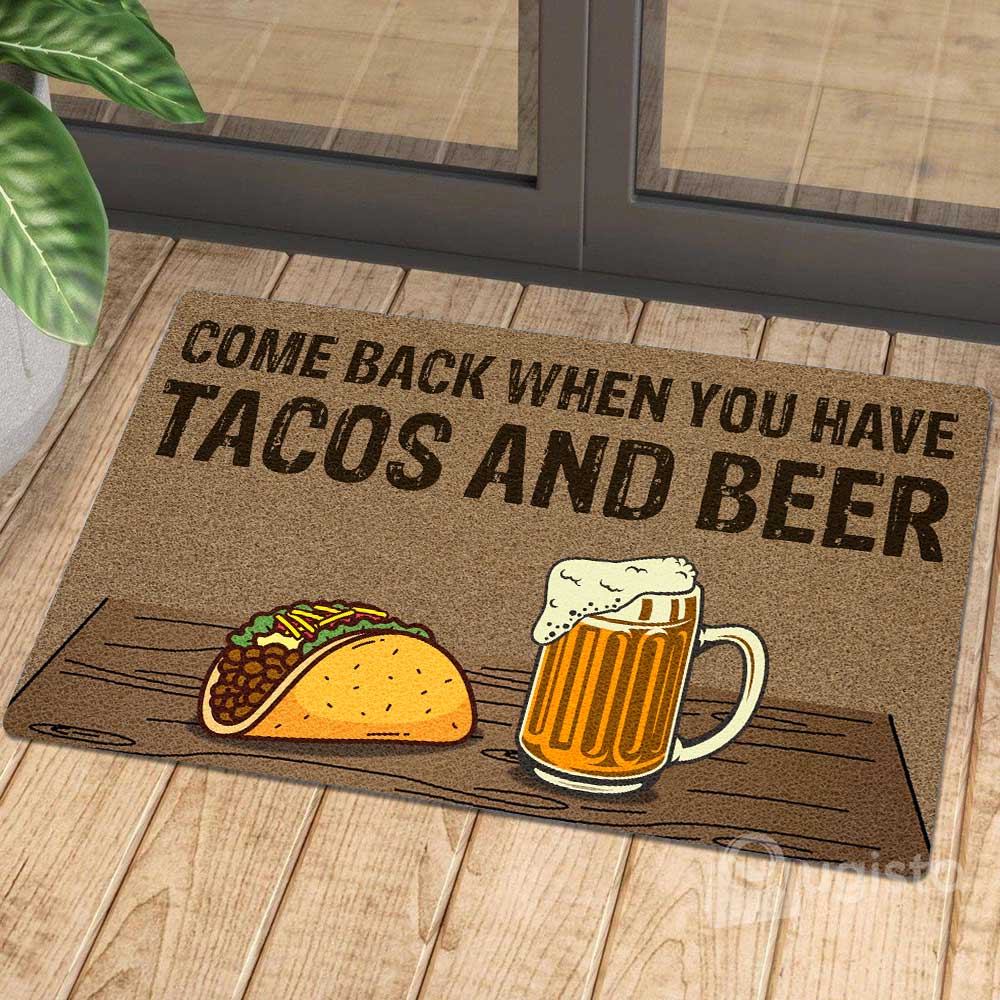 Comeback When You Have Tacos And Beer All Over Printing Doormat Pre2327