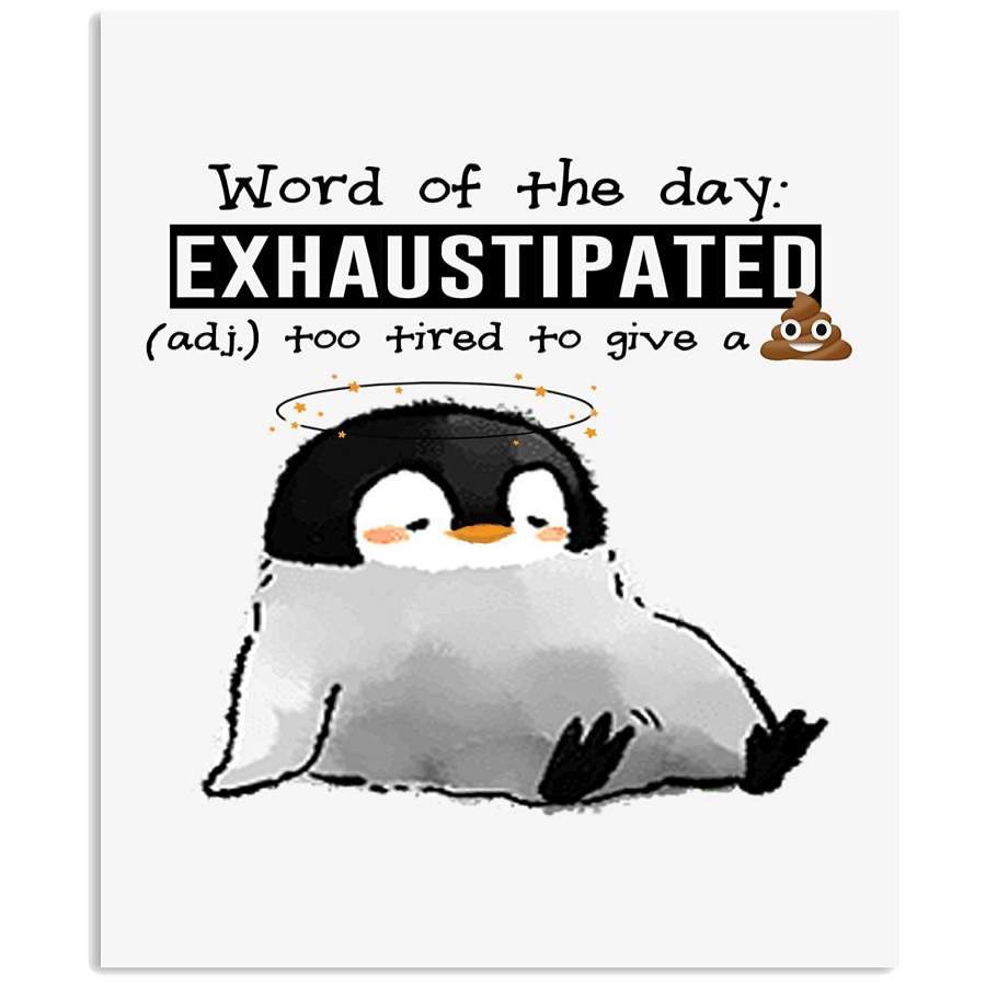 Penguin Word Of The Day Exhaustipated Unique Custom Design Vertical Poster