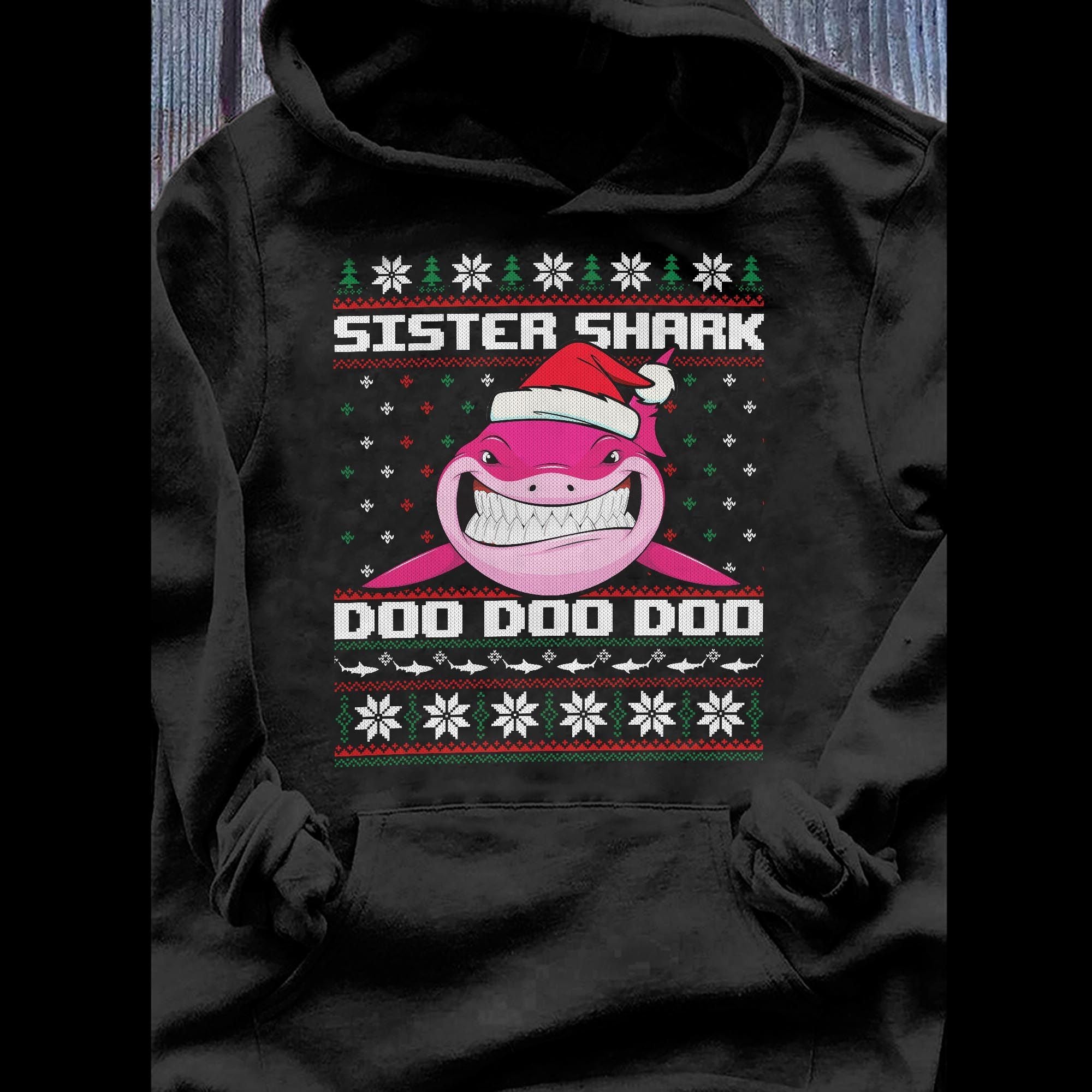 Christmas Sister Shark Doo Doo Doo Graphic Unisex T Shirt, Sweatshirt, Hoodie Size S – 5XL