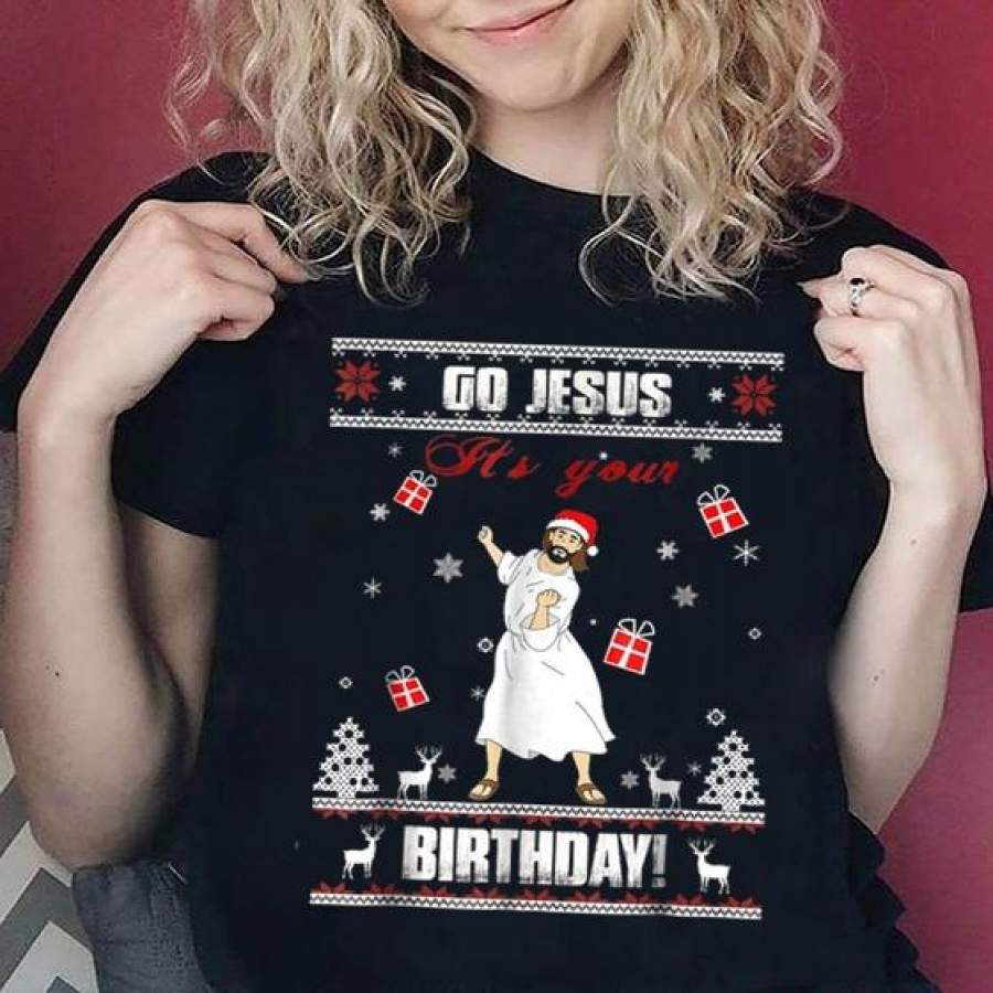 Women ‘s Fashion Shirt Go Jesus It’s Your Birthday Ugly Christmas T-shirt