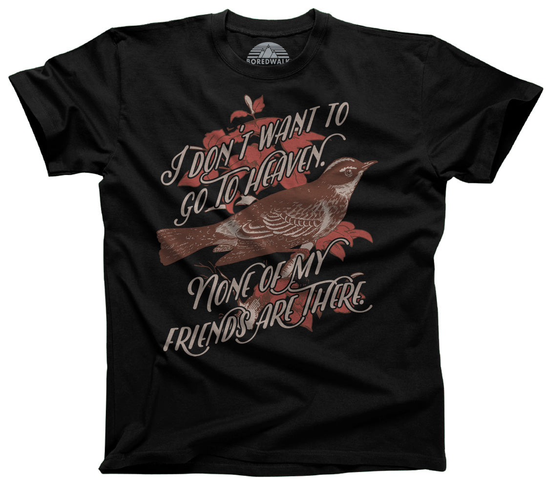 Men’S I Don’T Want To Go To Heaven Bird T-Shirt
