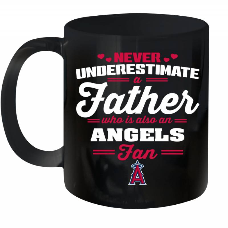 Never Underestimate A Father Who Is Also An Los Angeles Angels Fan Father’s day gift Ceramic Mug 11oz