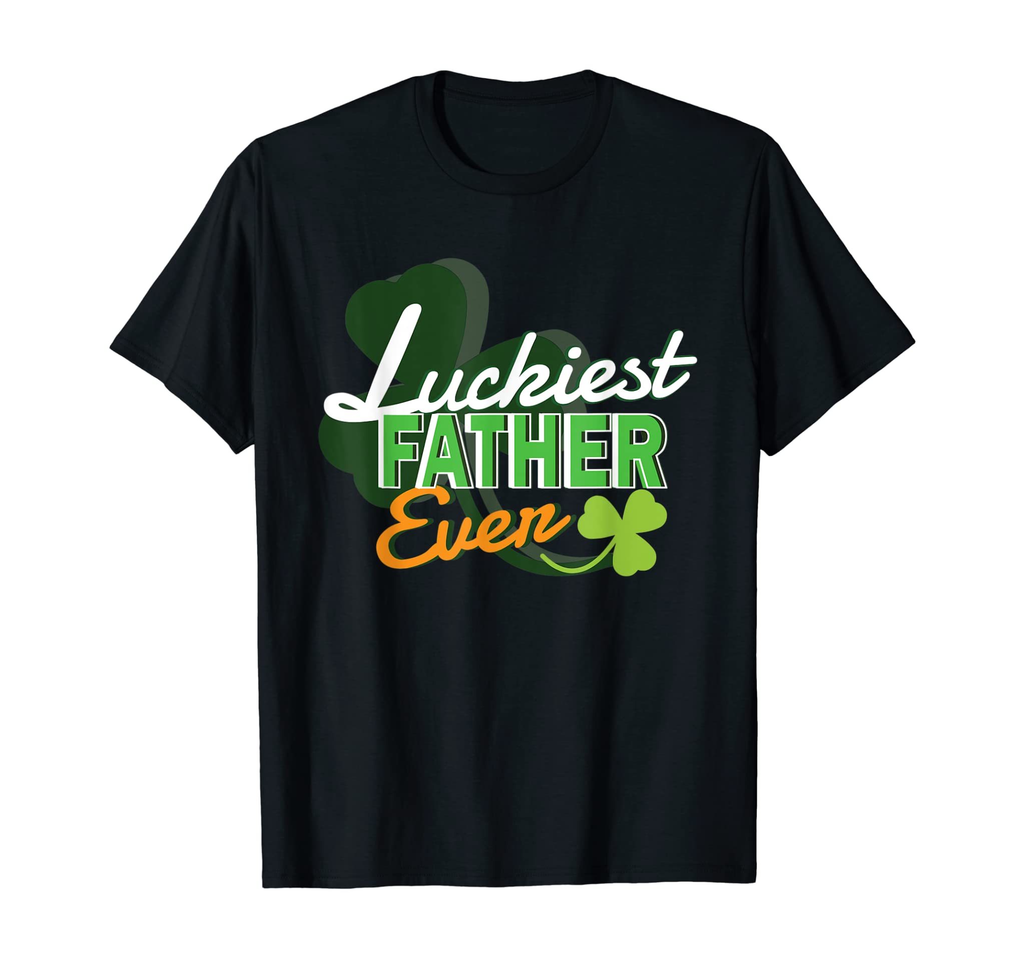 Mens Luckiest Father Ever St Pattys Day Father Day Dad Clover T-Shirt