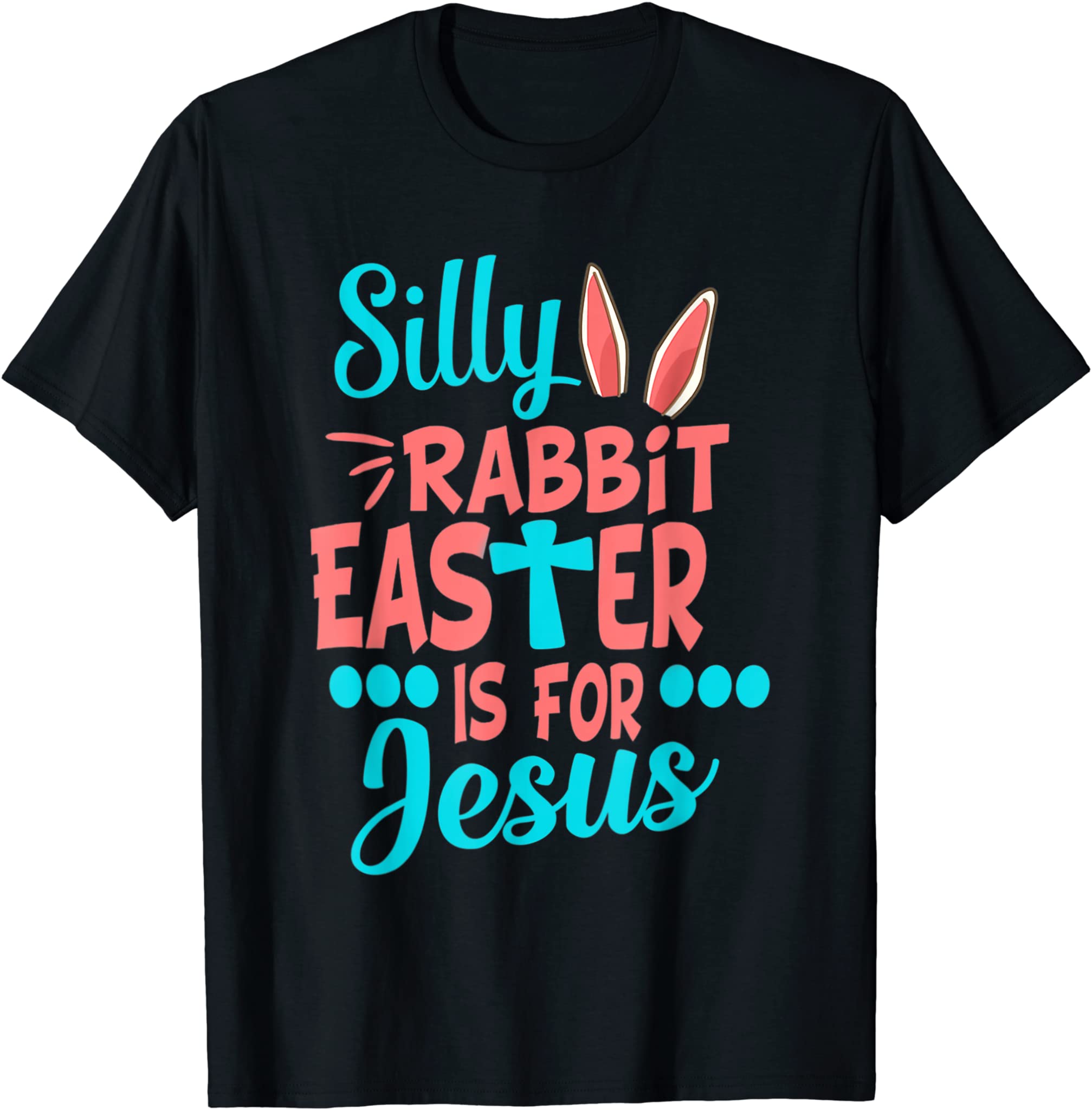 Christians Cute Silly Rabbit Easter Is For Jesus T-Shirt