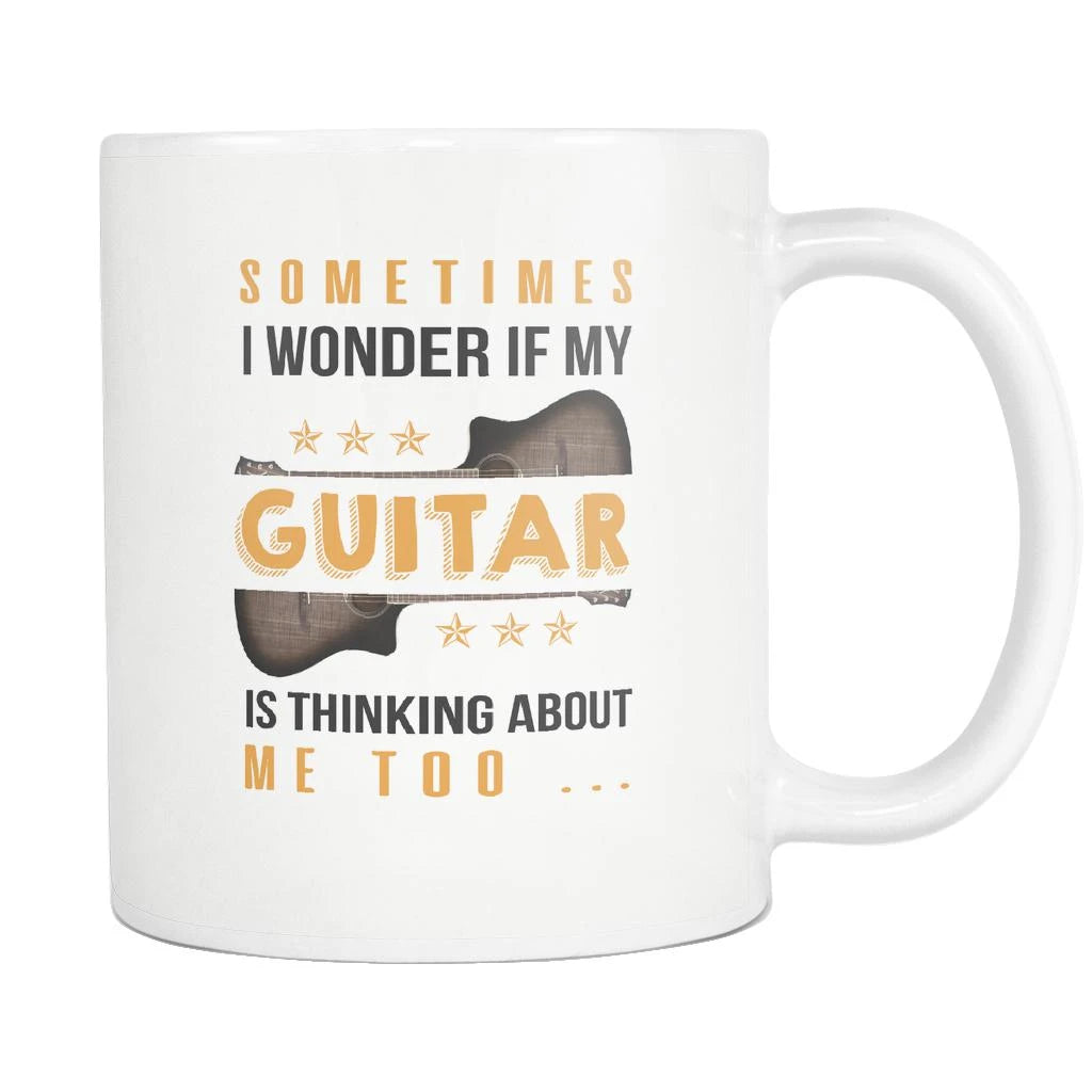 Sometimes I Wonder If My Guitar Is Thinking About Me Too Funny Gift For Guitar Lovers White Mug