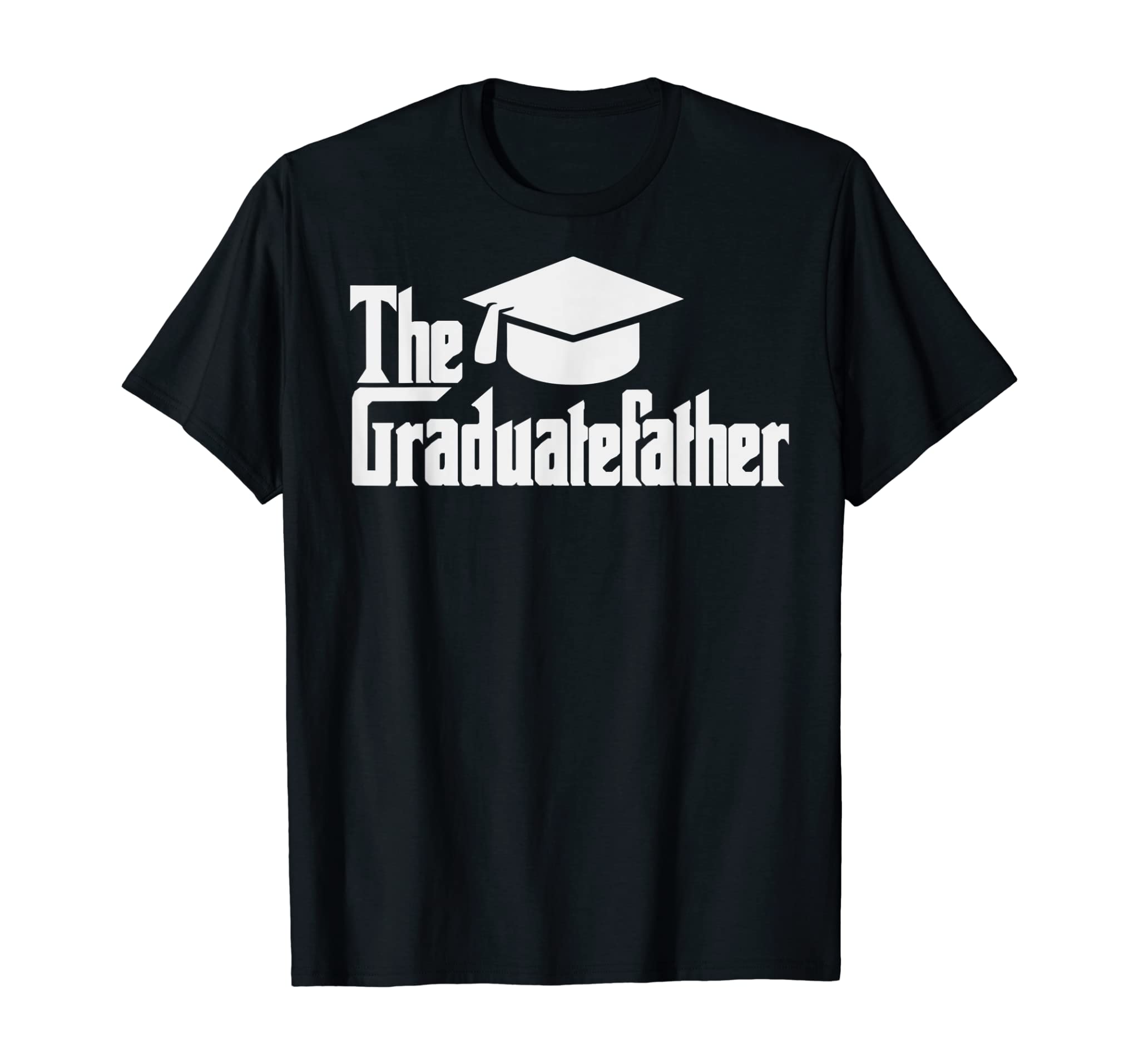 Funny Graduation Dad The Graduate-Father Day Gift Men Daddy T-Shirt